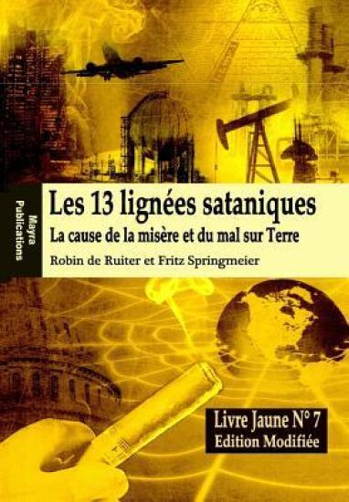 Le Livre Jaune 7: Les 13 lignées sataniques (Edition modifiée): La cause de la misére et du mal sur Terre