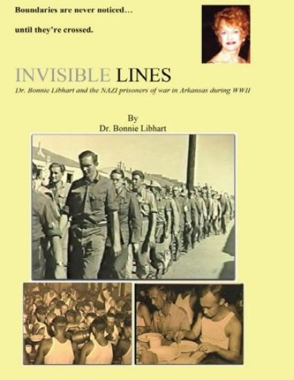 Invisible Lines: Dr. Bonnie Libhart and the NAZI prisoners of war in Arkansas during WWII