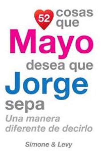 52 Cosas Que Mayo Desea Que Jorge Sepa: Una Manera Diferente de Decirlo