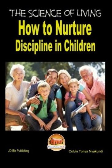 The Science of Living - How to Nurture Discipline in Children