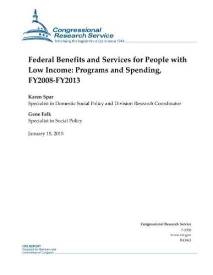 Federal Benefits and Services for People with Low Income: Programs and Spending, FY2008-FY2013