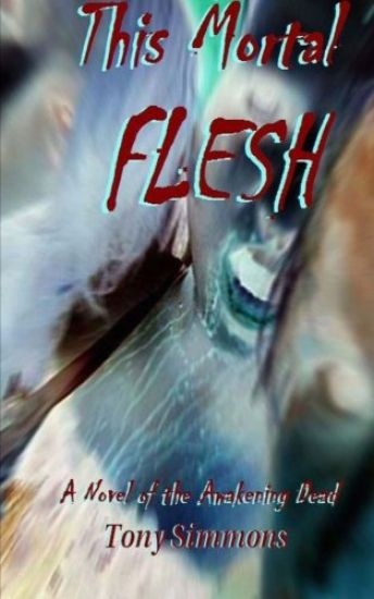 This Mortal Flesh: A Novel of the Awakening Dead