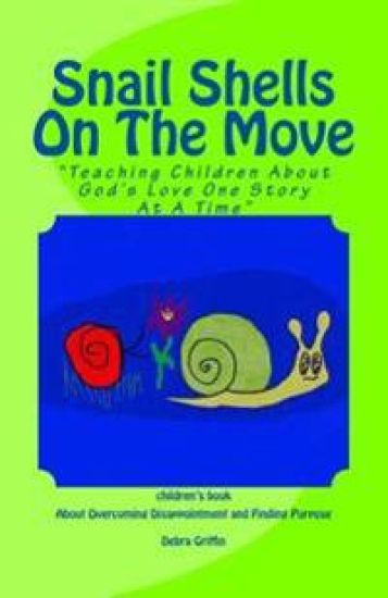 Snail Shells On The Move: "Teaching Children About God's Love One Story At A Time"