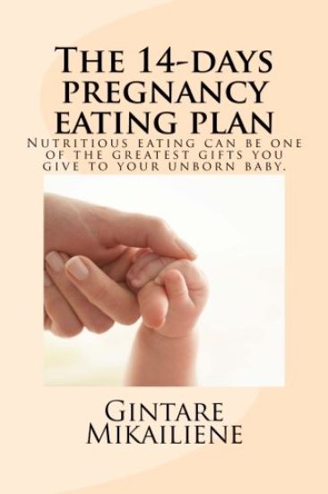 The 14-day pregnancy eating plan: include calorie counts and step-by-step recipes