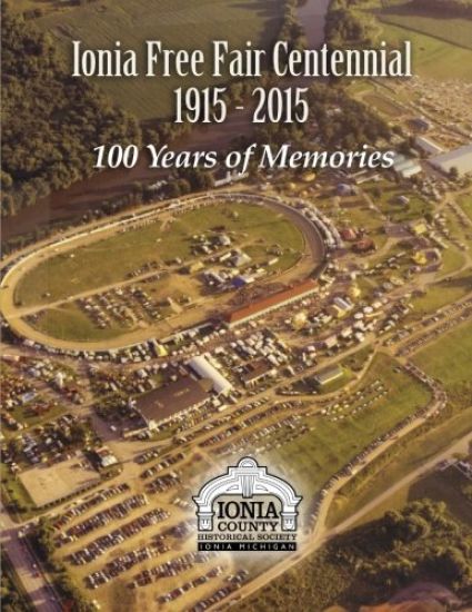 Ionia Free Fair Centennial 1915-2015: 100 Years of Memories
