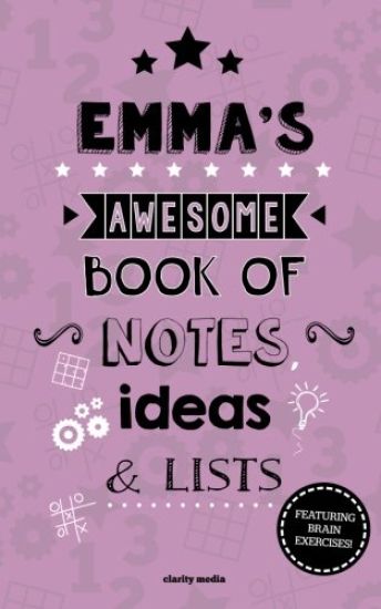 Emma's Awesome Book Of Notes, Lists & Ideas: Featuring brain exercises!