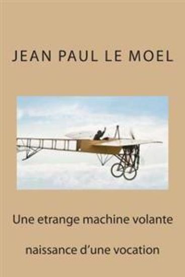 Une etrange machine volante: naissance d'une vocation