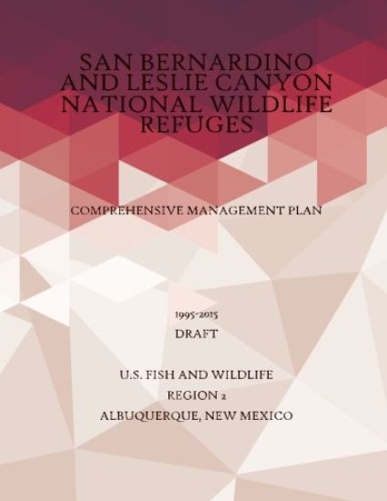 San Bernardino and Leslie Canyon National Wildlife Refuge: Comprehensive Management Plan 1995-2015, Draft