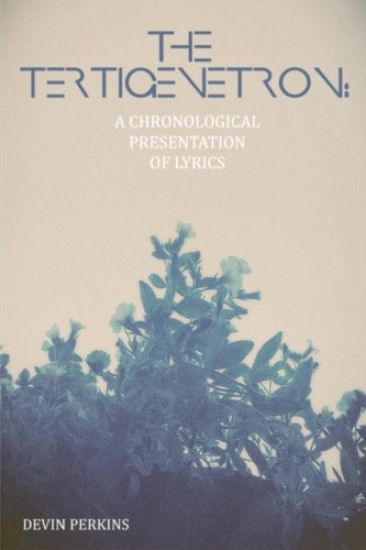 The Tertigenetron: A Chronological Presentation of Lyrics