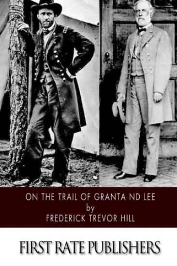 On the Trail of Grant and Lee