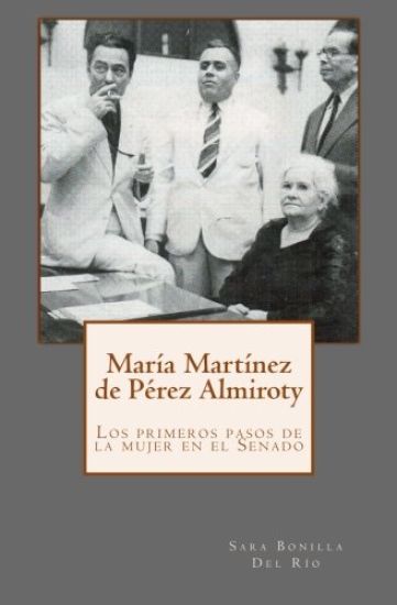 María Martínez de Pérez Almiroty: Los primeros pasos de la mujer en el Senado