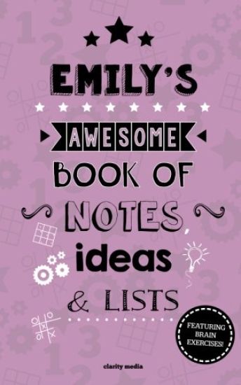 Emily's Awesome Book Of Notes, Lists & Ideas: Featuring brain exercises!