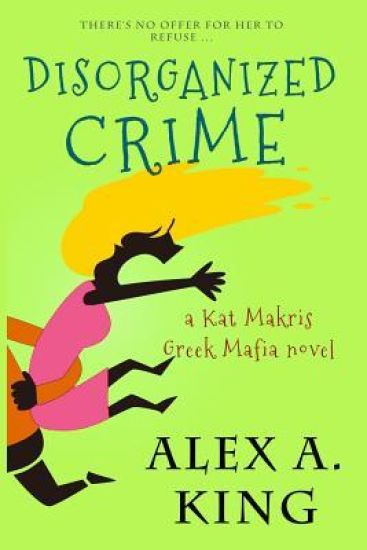 Disorganized Crime: A Kat Makris Novel