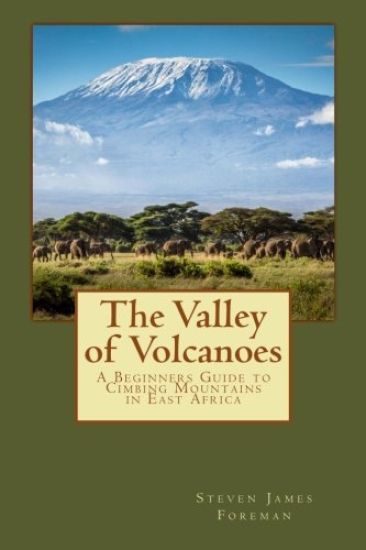 The Valley of Volcanoes: Climbs in East Africa