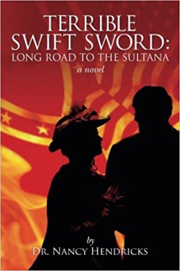 Terrible Swift Sword: Long Road to the Sultana: a novel