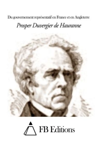 Du gouvernement représentatif en France et en Angleterre