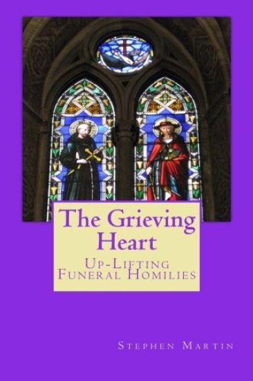 The Grieving Heart: Up-Lifting Funeral Homilies