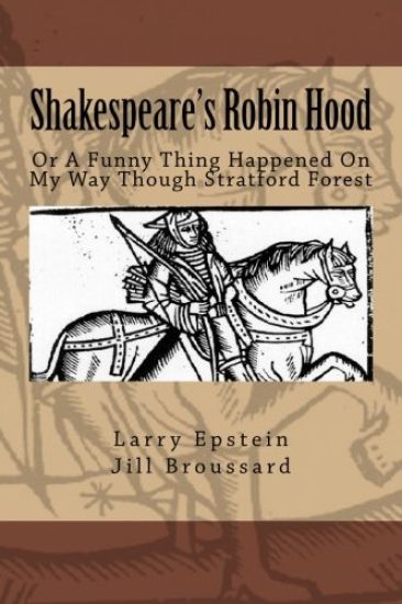 Shakespeare's Robin Hood: Or a Funny Thing Happened On My Way Through Stratford Forest