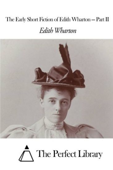 The Early Short Fiction of Edith Wharton - Part II