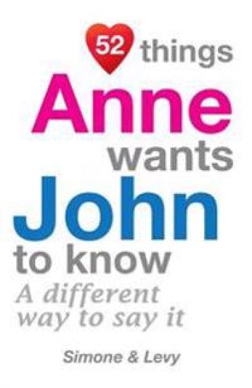 52 Things Anne Wants John To Know: A Different Way To Say It