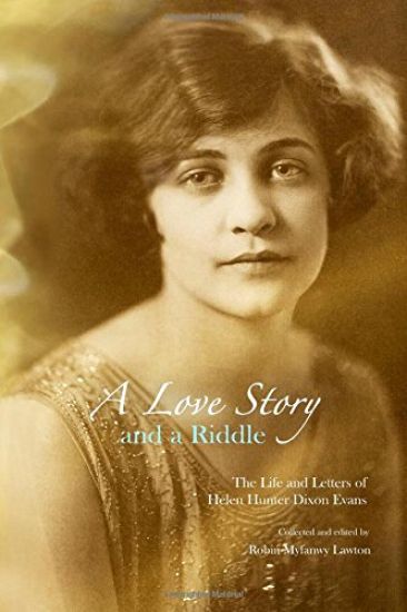 A Love Story and a Riddle: The Life and Letters of Helen Hunter Dixon Evans