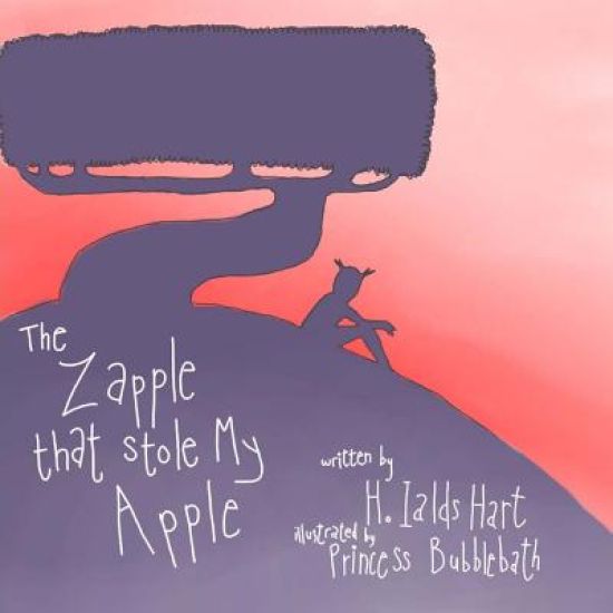 The Zapple That stole My Apple: Children's books, Children's, Zapple, H. Ialds, Hart, A childs hart, Fantasy, Imagination