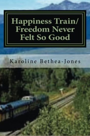 Happiness Train/Freedom Never Felt So Good: Two Short Stories