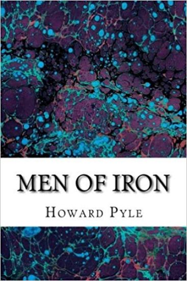 Men of Iron: (Howard Pyle Classics Collection)