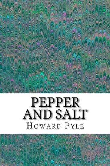 Pepper and Salt: (Howard Pyle Classics Collection)