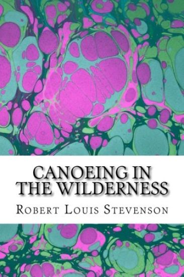 Canoeing in the Wilderness: (Robert Louis Stevenson Classics Collection)