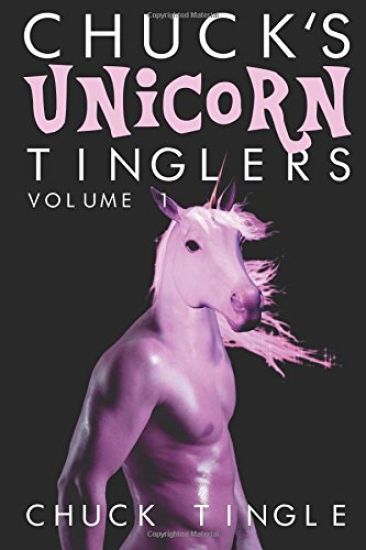 Chuck's Unicorn Tinglers: Volume 1