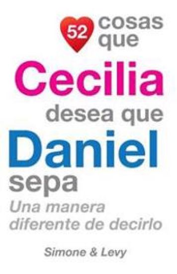 52 Cosas Que Cecilia Desea Que Daniel Sepa: Una Manera Diferente de Decirlo