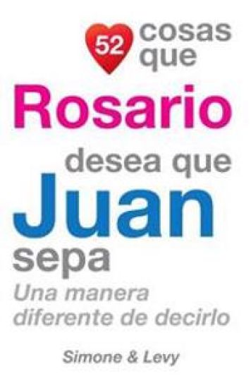 52 Cosas Que Rosario Desea Que Juan Sepa: Una Manera Diferente de Decirlo