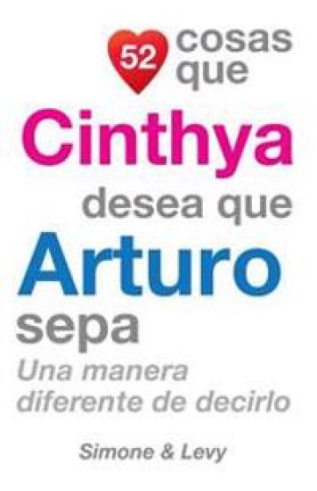 52 Cosas Que Cinthya Desea Que Arturo Sepa: Una Manera Diferente de Decirlo