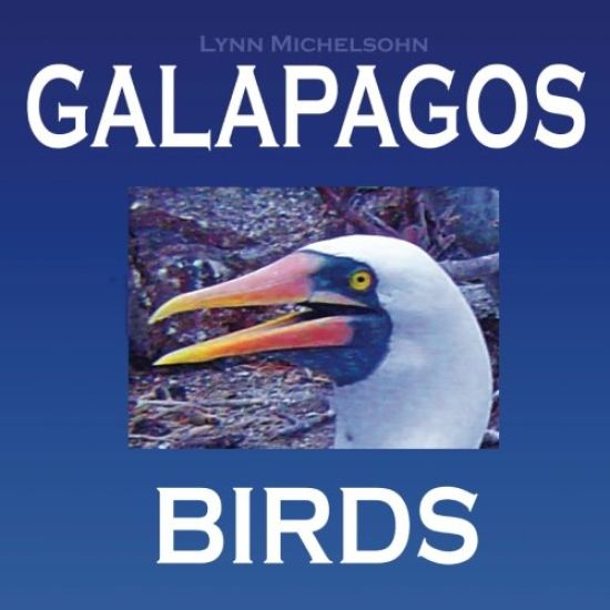 Galapagos Birds: Wildlife Photographs from Ecuador's Galapagos Archipelago, the Encantadas or Enchanted Isles, and the Words of Herman