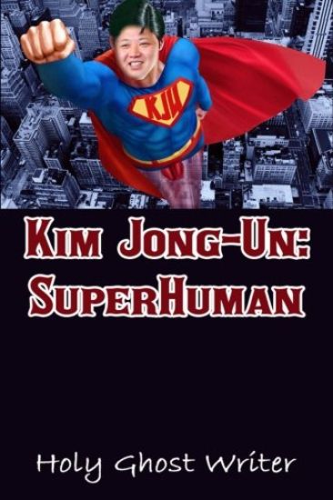 Kim Jong-Un: SuperHuman