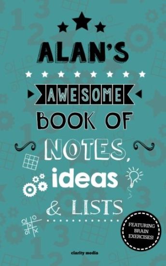 Alan's Awesome Book Of Notes, Lists & Ideas: Featuring brain exercises!