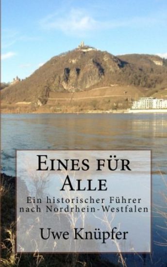 Eines fuer Alle: Ein historischer Wegweiser nach Nordrhein-Westfalen