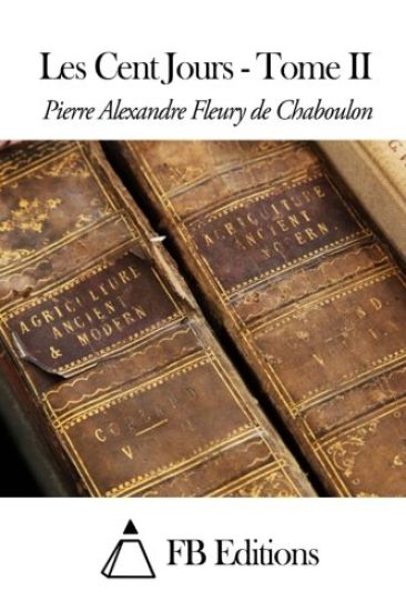 Les Cent Jours - Tome II