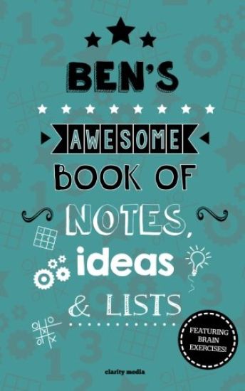 Ben's Awesome Book Of Notes, Lists & Ideas: Featuring brain exercises!
