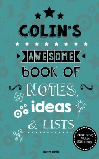 Colin's Awesome Book Of Notes, Lists & Ideas: Featuring brain exercises!