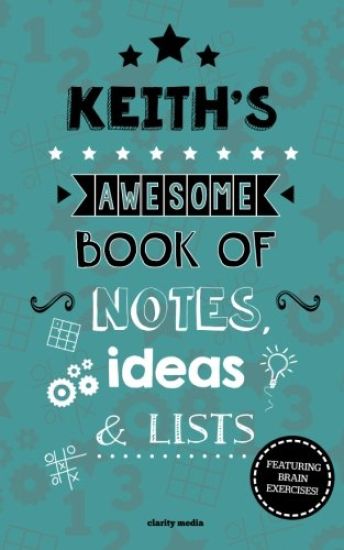 Keith's Awesome Book Of Notes, Lists & Ideas: Featuring brain exercises!