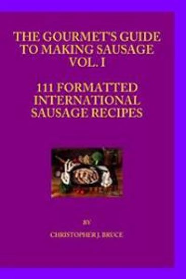 The Gourmet's Guide to Making Sausage VOL.I