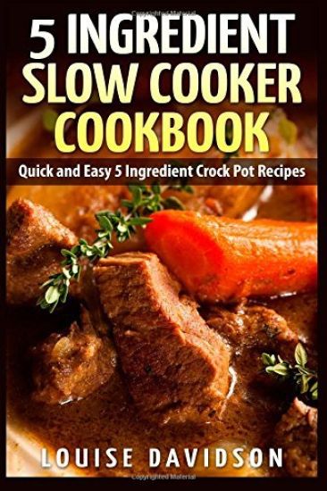 5 Ingredient Slow Cooker Cookbook