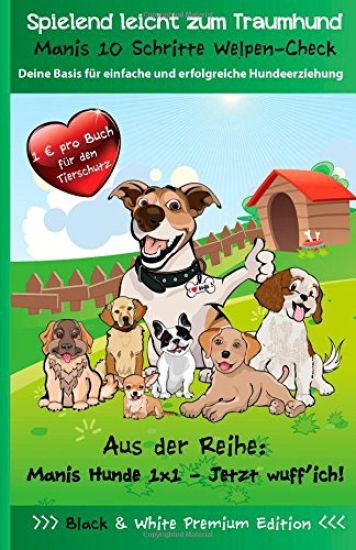 Manis 10 Schritte Welpen Check - Die Basis für einfache und erfolgreiche Hundeerziehung