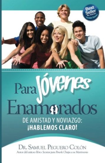 Para Jovenes Enamorados - Version Escolar: De Amistad y Noviazgo, ¡Hablemos Claro!