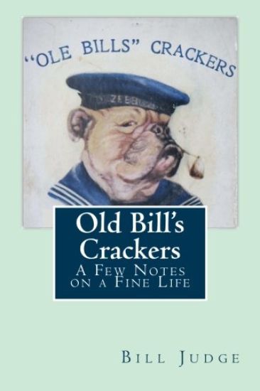Old Bill's Crackers: A few thoughts on a fine life