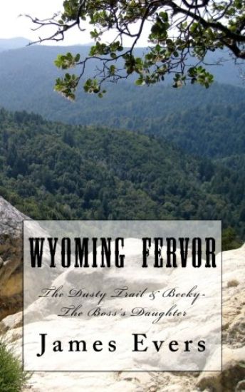 Wyoming Fervor: The Dusty Trail & Becky-the Boss's Daughter