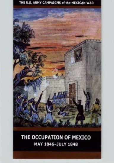The Occupation of Mexico May 1846-July 1848