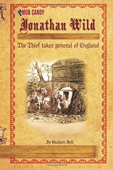 Jonathan Wild The Thief taker general of England